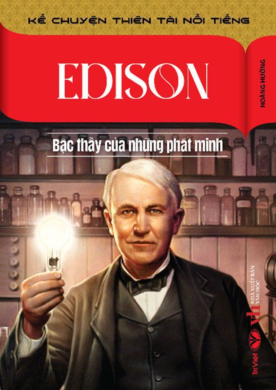 Kể Chuyện Thiên Tài Nổi Tiếng - Edison - Bậc Thầy Của Những Phát Minh