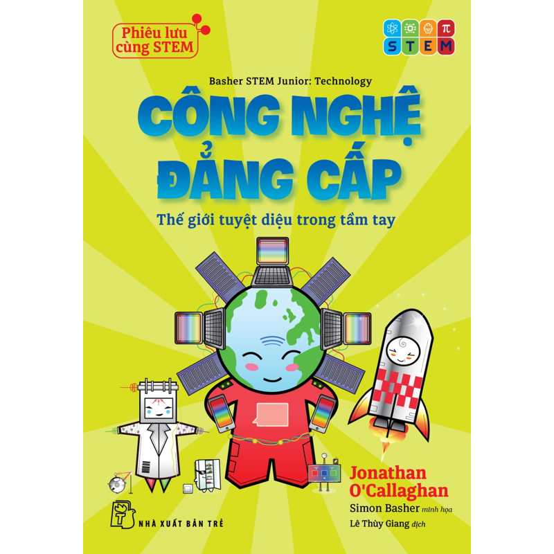Phiêu Lưu Cùng STEM - Công Nghệ Đẳng Cấp - Thế Giới Tuyệt Diệu Trong Tầm Tay