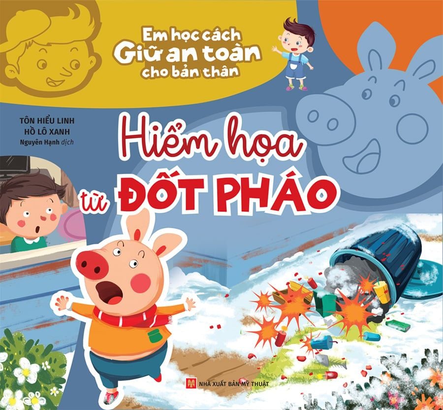 Em Học Cách Giữ An Toàn Cho Bản Thân - Hiểm Họa Từ Đốt Pháo