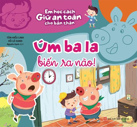 Em Học Cách Giữ An Toàn Cho Bản Thân - Úm Ba La Biến Ra Nào!