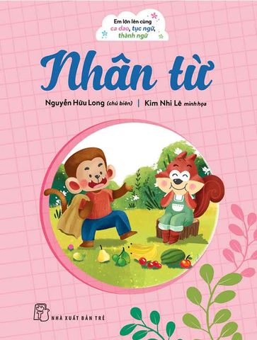 Em Lớn Lên Cùng Ca Dao, Tục Ngữ, Thành Ngữ - Nhân Từ