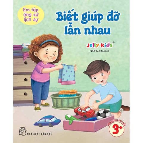 Em Tập Ứng Xử Lịch Sự - Biết Giúp Đỡ Lẫn Nhau