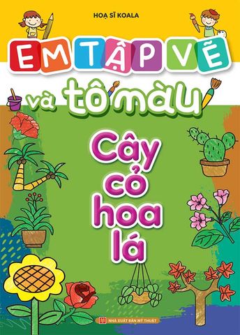 Em Tập Vẽ Và Tô Màu - Cây Cỏ Hoa Lá