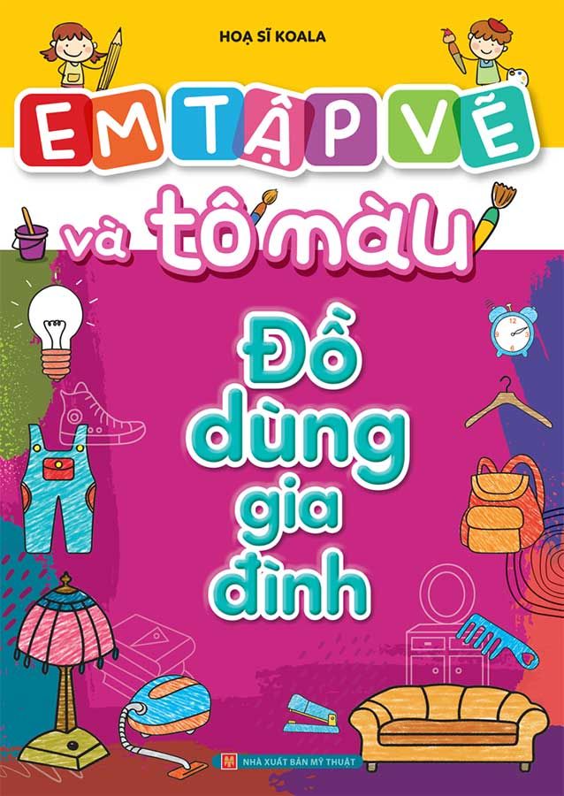 Em Tập Vẽ Và Tô Màu - Đồ Dùng Gia Đình