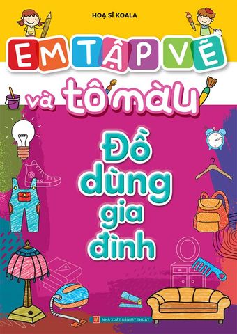 Em Tập Vẽ Và Tô Màu - Đồ Dùng Gia Đình