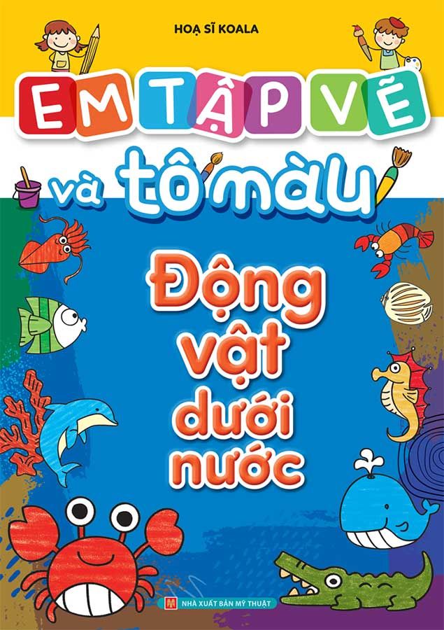 Em Tập Vẽ Và Tô Màu - Động Vật Dưới Nước