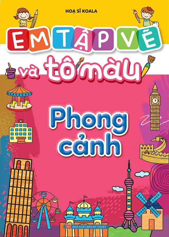 Em Tập Vẽ Và Tô Màu - Phong Cảnh