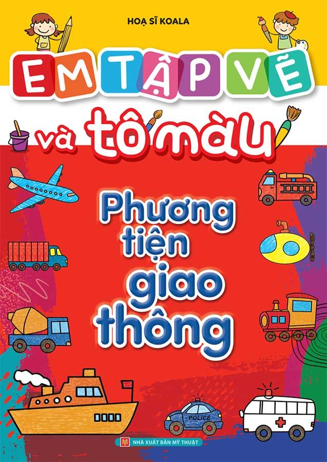 Em Tập Vẽ Và Tô Màu - Phương Tiện Giao Thông