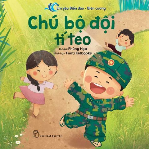 Em Yêu Biển Đảo Biên Cương - Chú Bộ Đội Tí Teo