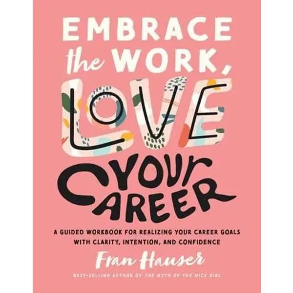 Embrace The Work, Love Your Career