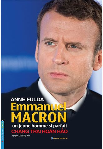 Emmanuel Macron - Chàng Trai Hoàn hảo