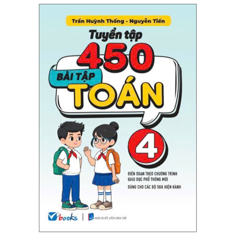 Tuyển Tập 450 Bài Tập Toán 4 (Dùng Cho Các Bộ SGK Hiện Hành)