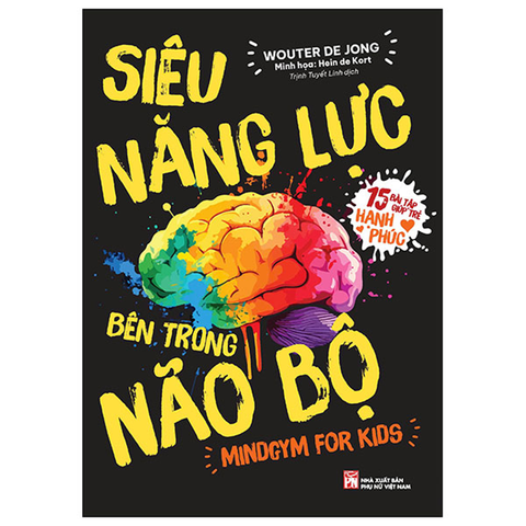 Siêu Năng Lực Bên Trong Não Bộ - Mindgym For Kids - 15 Bài Tập Giúp Trẻ Hạnh Phúc