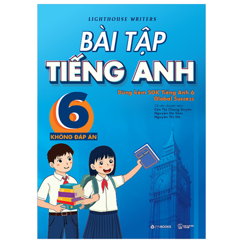 Bài Tập Tiếng Anh 6 - Không Đáp Án ( Dùng Kèm SGK Ta 6 Global Success )