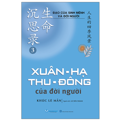 Đạo Của Sinh Mệnh Và Đời Người - Tập 3 - Xuân-Hạ-Thu-Đông Của Đời Người