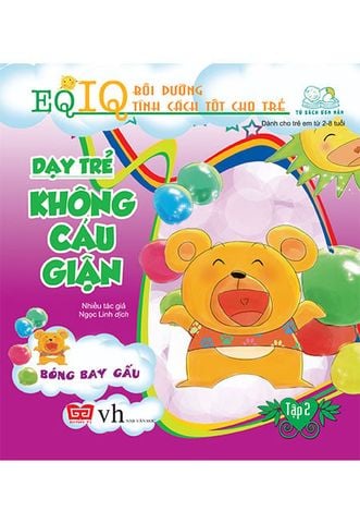 EQ IQ Bồi Dưỡng Tính Cách Tốt Cho Trẻ - Dạy Trẻ Không Cáu Giận (Tập 2): Bóng Bay Gấu