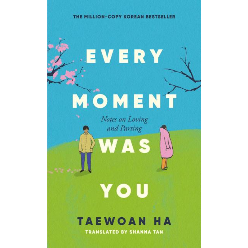 Every Moment Was You: Notes on Loving and Parting