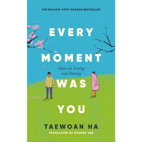 Every Moment Was You: Notes on Loving and Parting