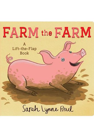 Farm The Farm: A Lift-The-Flap Book