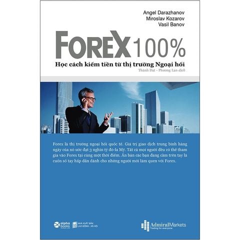 Forex 100% - Học Cách Kiếm Tiền Từ Thị Trường Ngoại Hối
