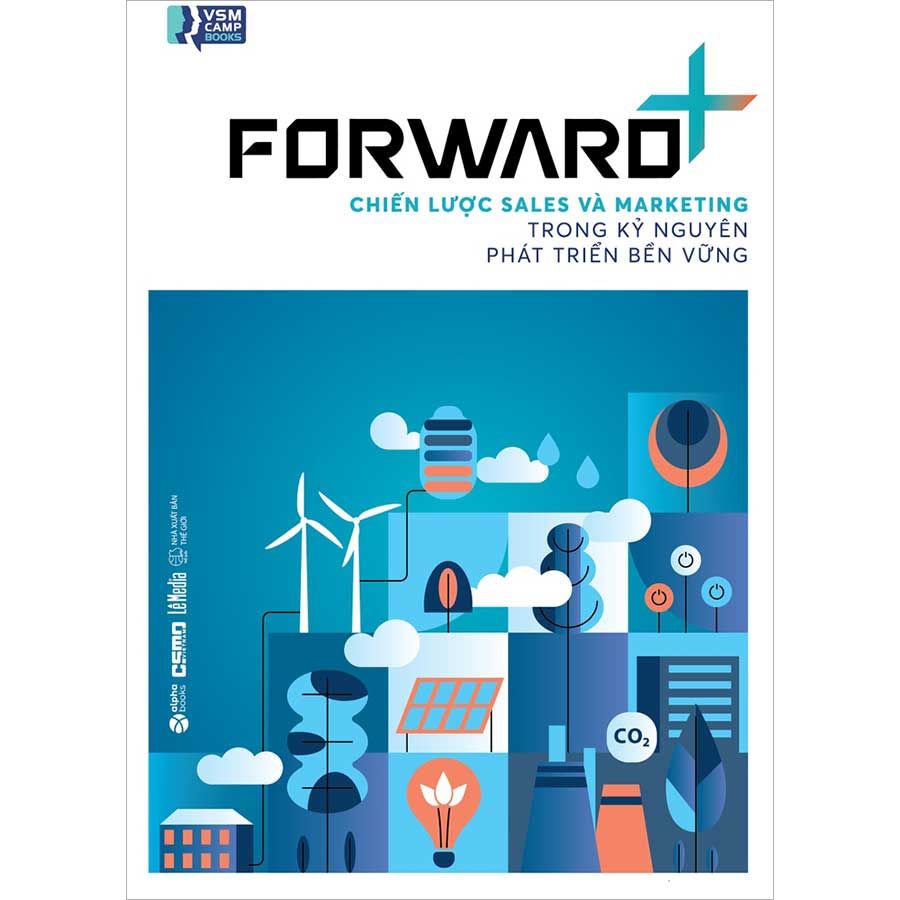 Forward+: Chiến Lược Sales Và Marketing Trong Kỷ Nguyên Phát Triển Bền Vững
