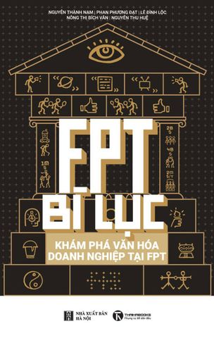 FPT Bí Lục - Khám Phá Văn Hóa Doanh Nghiệp Tại FPT