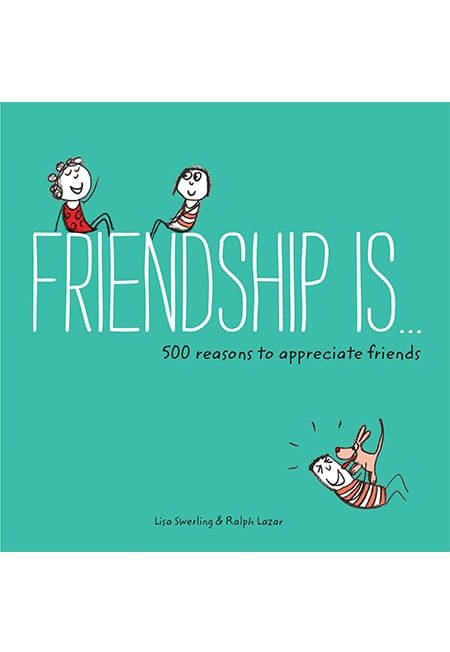 Friendship Is . . .500 Reasons To Appreciate Friends