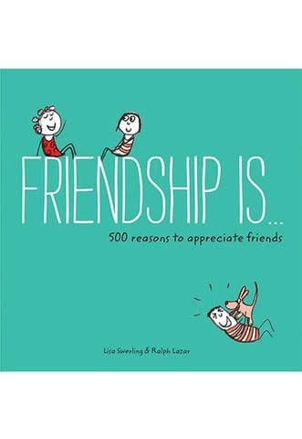 Friendship Is . . .500 Reasons To Appreciate Friends