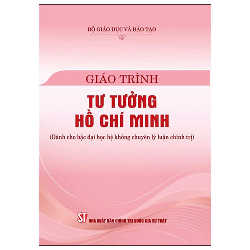 Giáo Trình Tư Tưởng Hồ Chí Minh (Dành Cho Bậc Đại Học Hệ Không Chuyên Lý Luận Chính Trị)