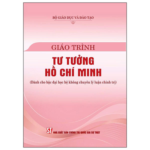 Giáo Trình Tư Tưởng Hồ Chí Minh (Dành Cho Bậc Đại Học Hệ Không Chuyên Lý Luận Chính Trị)