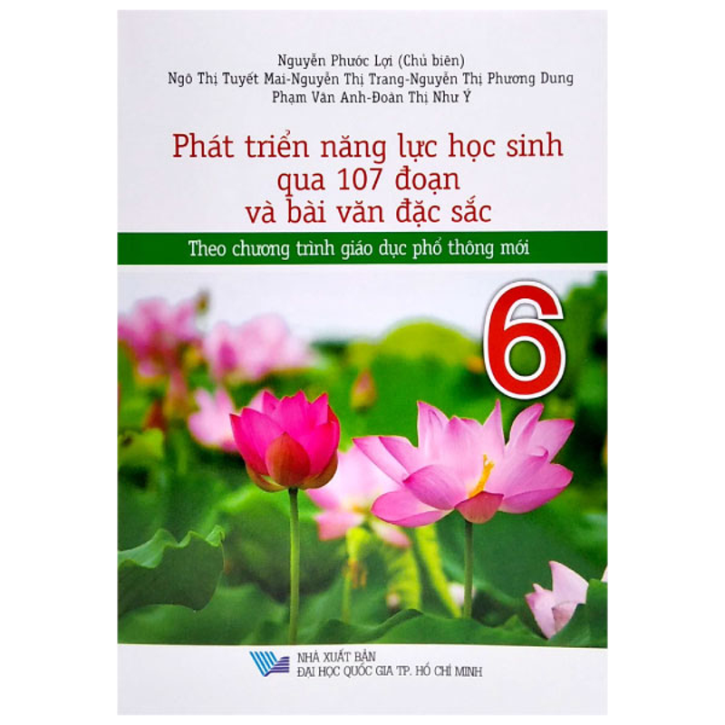 Phát Triển Năng Lực Học Sinh Qua 107 Đoạn Và Bài Văn Đặc Sắc 6 (Ct Mới)