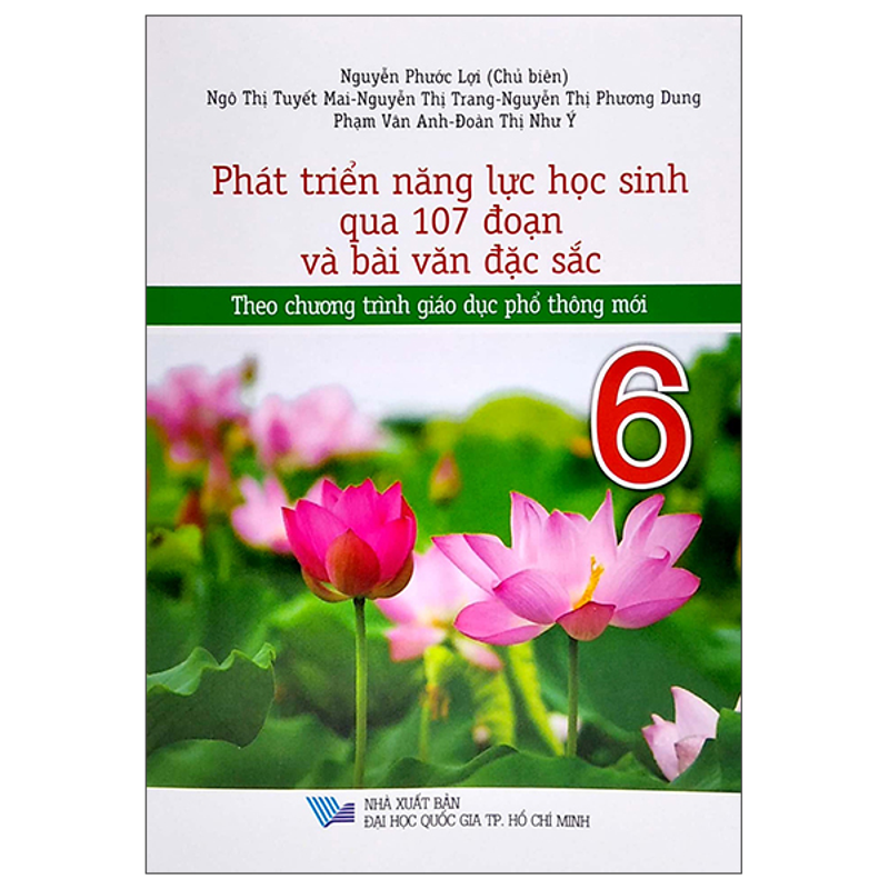 Phát Triển Năng Lực Học Sinh Qua 107 Đoạn Và Bài Văn Đặc Sắc 6 (Ct Mới)