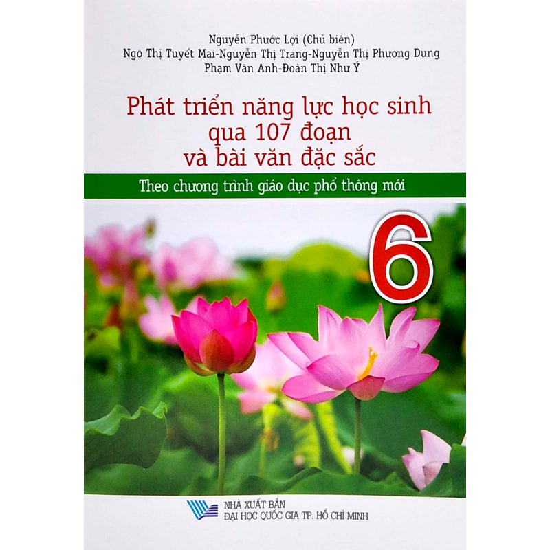 Phát Triển Năng Lực Học Sinh Qua 107 Đoạn Và Bài Văn Đặc Sắc 6 (Ct Mới)
