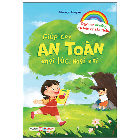 Dạy Con Kỹ Năng Tự Bảo Vệ Bản Thân - Giúp Con an Toàn Ở Mọi Lúc Mọi Nơi