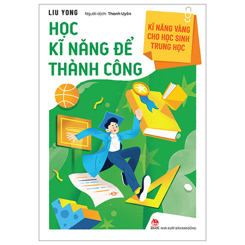 Kĩ Năng Vàng Cho Học Sinh Trung Học - Học Kỹ Năng Để Thành Công