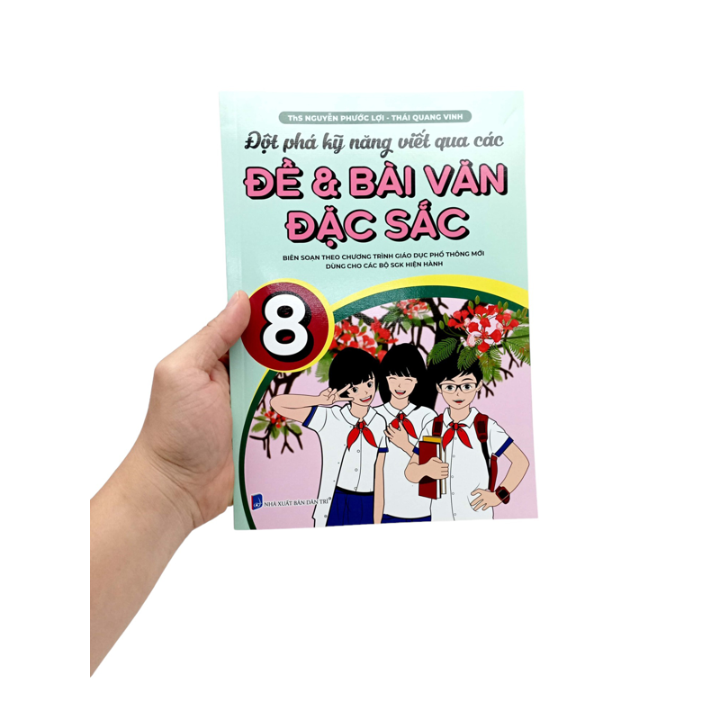 ĐỘT PHÁ  KỸ NĂNG VIẾT QUA CÁC ĐỀ VÀ BÀI VĂN ĐẶC SẮC 8 (THEO CT GDPT MỚI