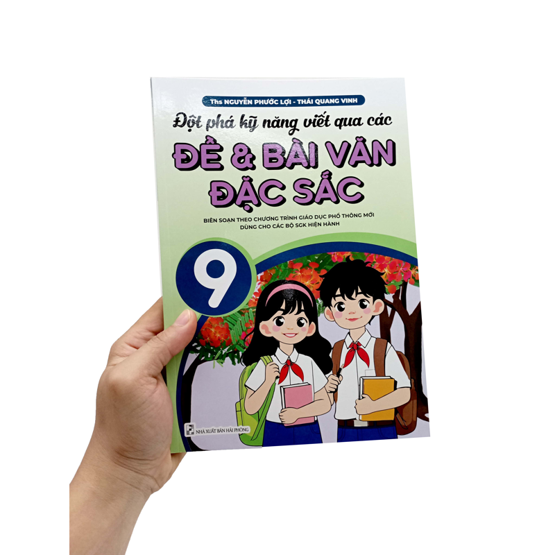 Đột Phá Kỹ Năng Viết Qua Các Đề Và Bài Văn Đặc Sắc 9 (Theo Chương Trình GDPT Mới)