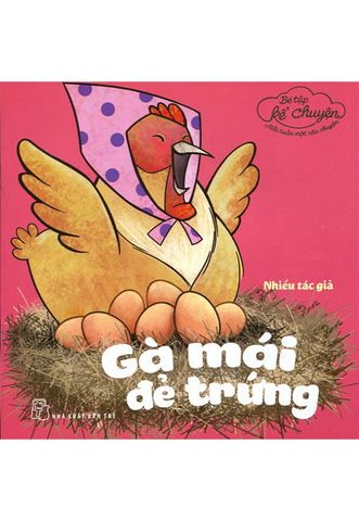Bé Tập Kể Chuyện - Gà Mái Đẻ Trứng