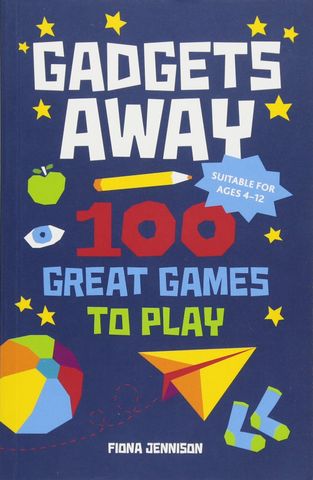 Gadgets Away: 100 Games To Play With The Family