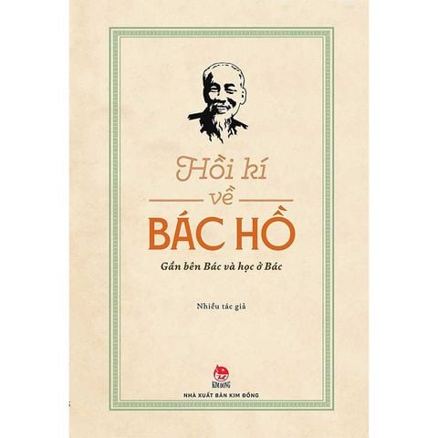 Hồi Kí Về Bác Hồ - Gần Bên Bác Và Học Ở Bác