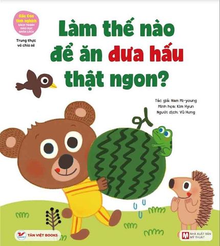 Gấu Con Tinh Nghịch - Làm Thế Nào Để Ăn Dưa Hấu Thật Ngon? - Trung Thực Và Chia Sẻ