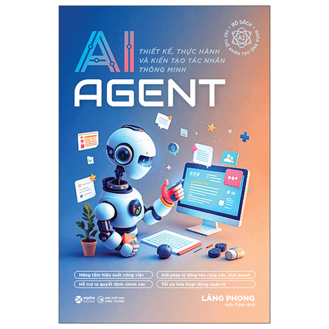AI Agent - Thiết Kế Thực Hành Và Kiến Tạo Tác Nhân Thông Minh