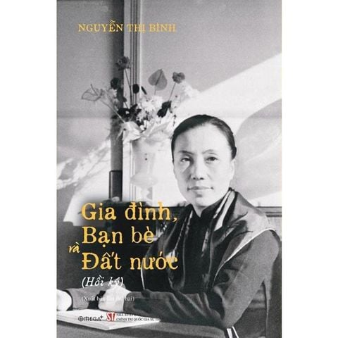 Hồi Ký Nguyễn Thị Bình: Gia Đình, Bạn Bè Và Đất Nước - Alphabooks (Bìa mềm)