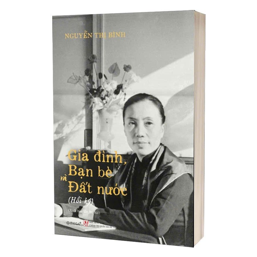 Hồi Ký Nguyễn Thị Bình: Gia Đình, Bạn Bè Và Đất Nước - NXB Chính Trị Quốc Gia (Bìa cứng)