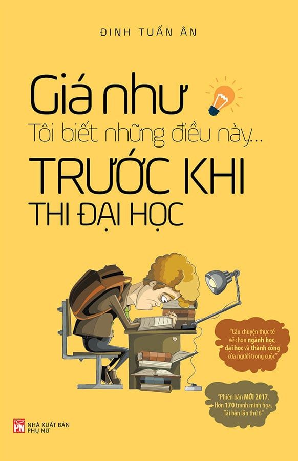 Giá Như Tôi Biết Những Điều Này... Trước Khi Thi Đại Học (Tái bản năm 2023)