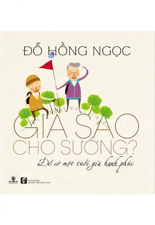 Già Sao Cho Sướng? - Để Có Một Tuổi Già Hạnh Phúc