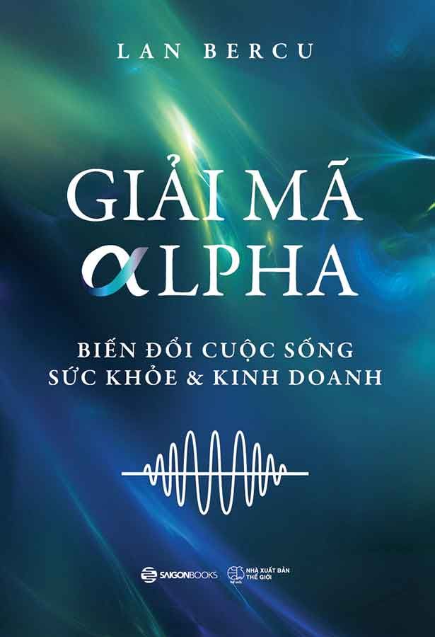 Giải Mã Alpha: Biến Đổi Cuộc Sống, Sức Khỏe Và Kinh Doanh