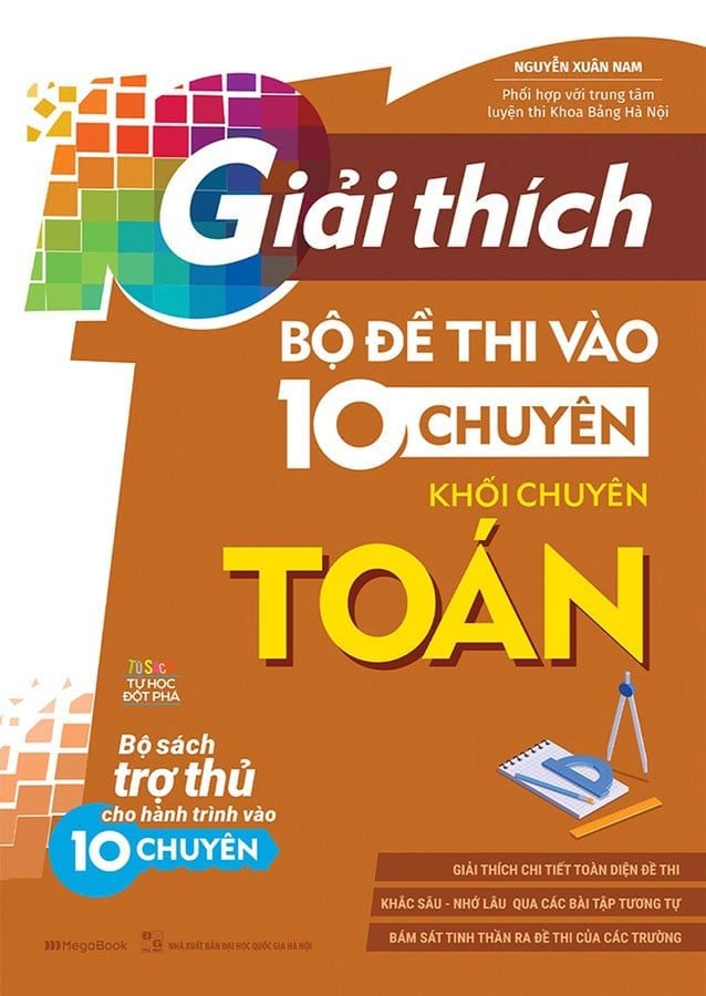 Giải Thích Bộ Đề Thi Vào Lớp 10 Chuyên - Khối Chuyên Toán