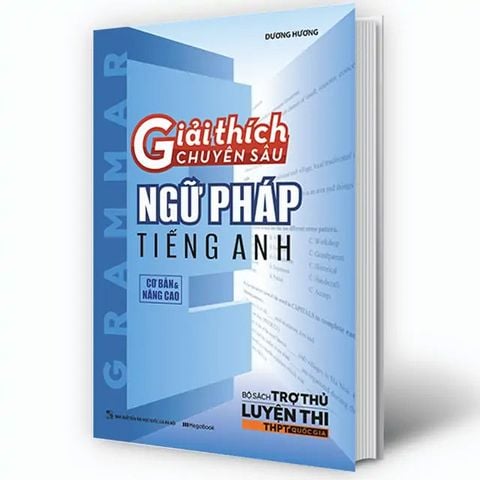 Giải Thích Chuyên Sâu Ngữ Pháp Tiếng Anh: Cơ Bản Và Nâng Cao