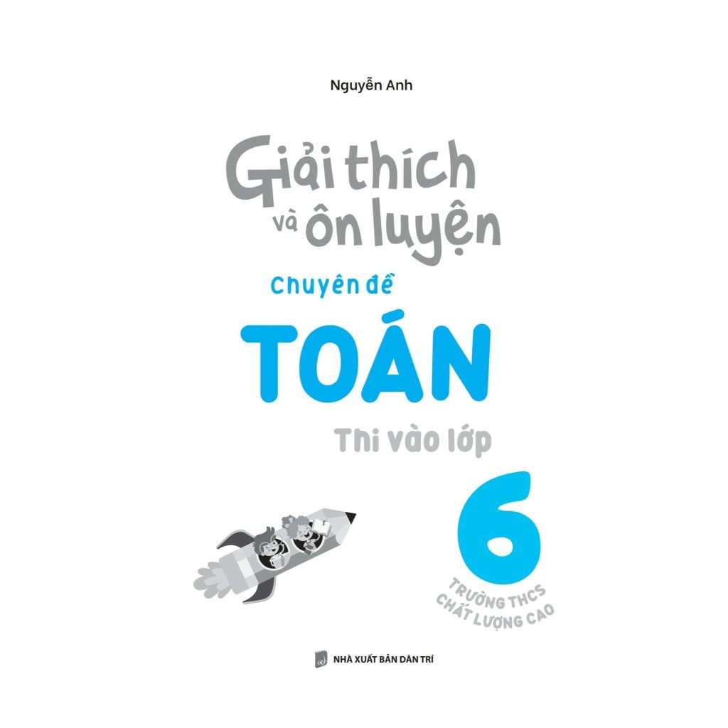 Giải Thích Và Ôn Luyện Chuyên Đề Toán Thi Vào Lớp 6 - Trường THCS CLC